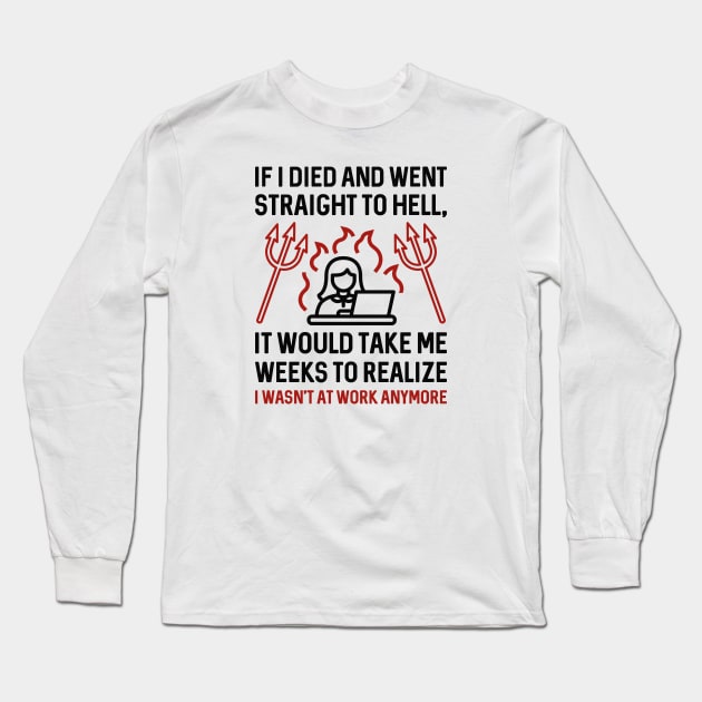 Work Hell Long Sleeve T-Shirt by LuckyFoxDesigns